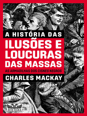 cover image of A história das ilusões e loucura das massas